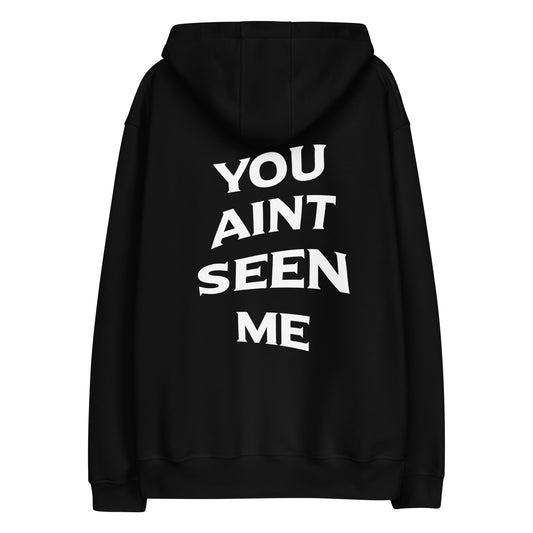 “YOU AINT SEEN ME” Premium eco hoodie (Black)