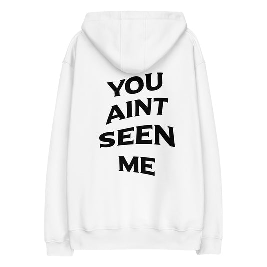 “YOU AINT SEEN ME” Premium eco hoodie (White)