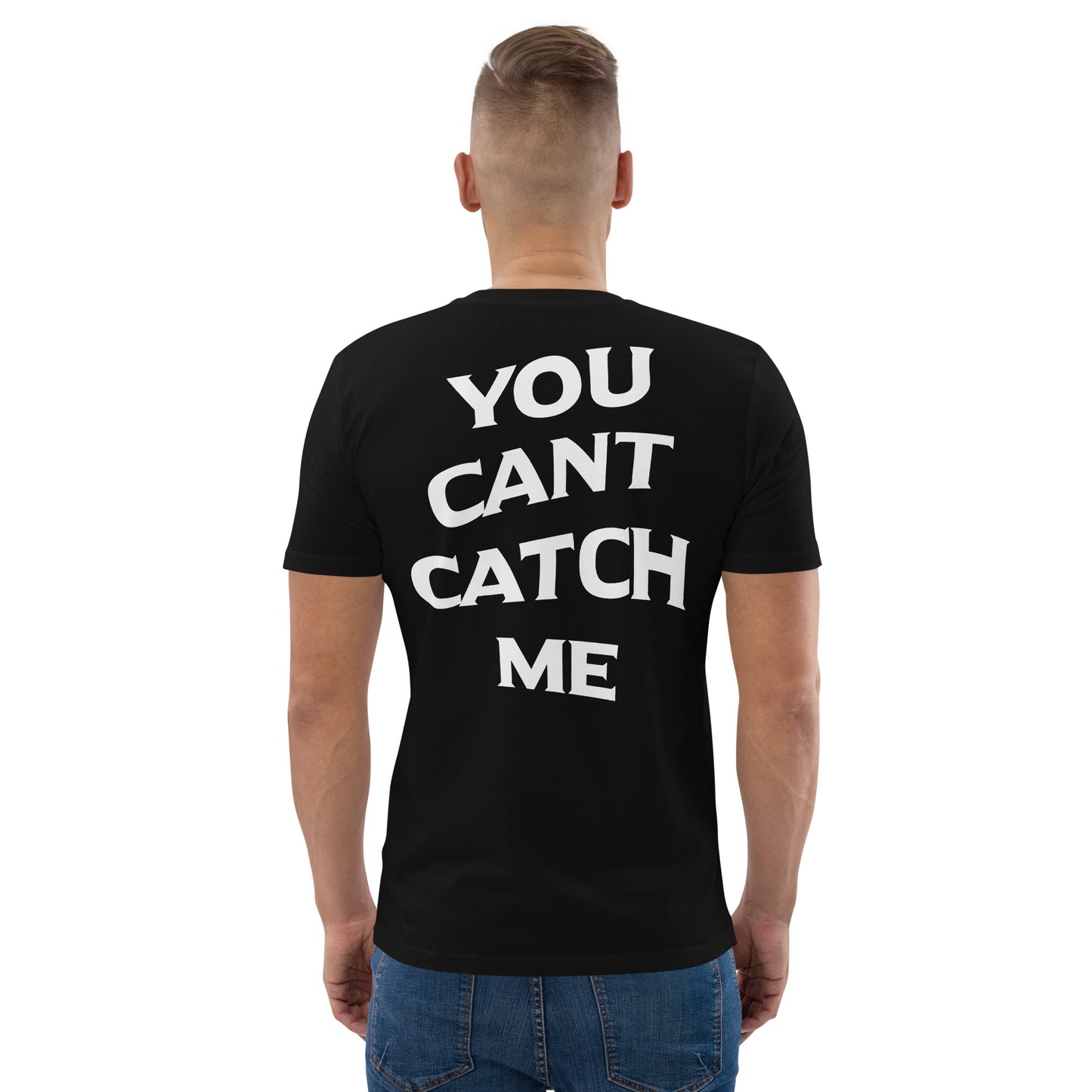 “YOU CANT CATCH ME” Unisex organic cotton t-shirt