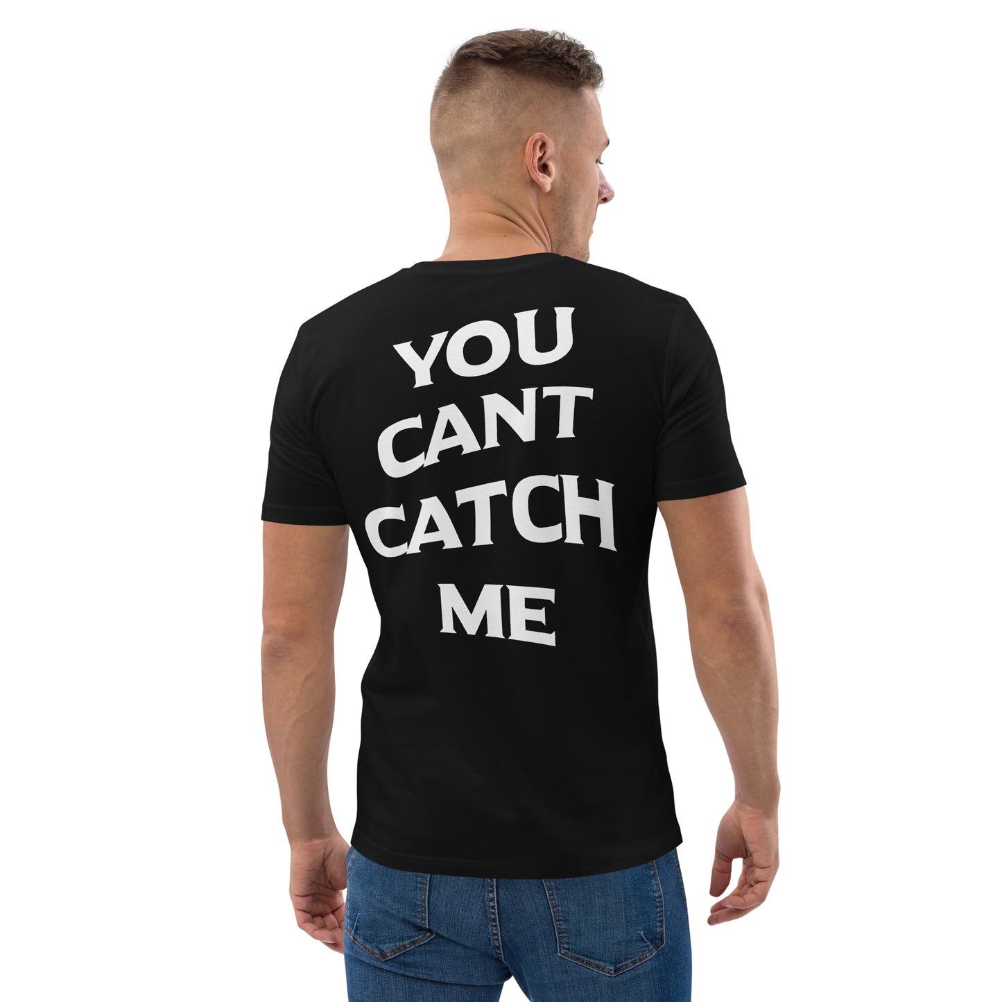 “YOU CANT CATCH ME” Unisex organic cotton t-shirt