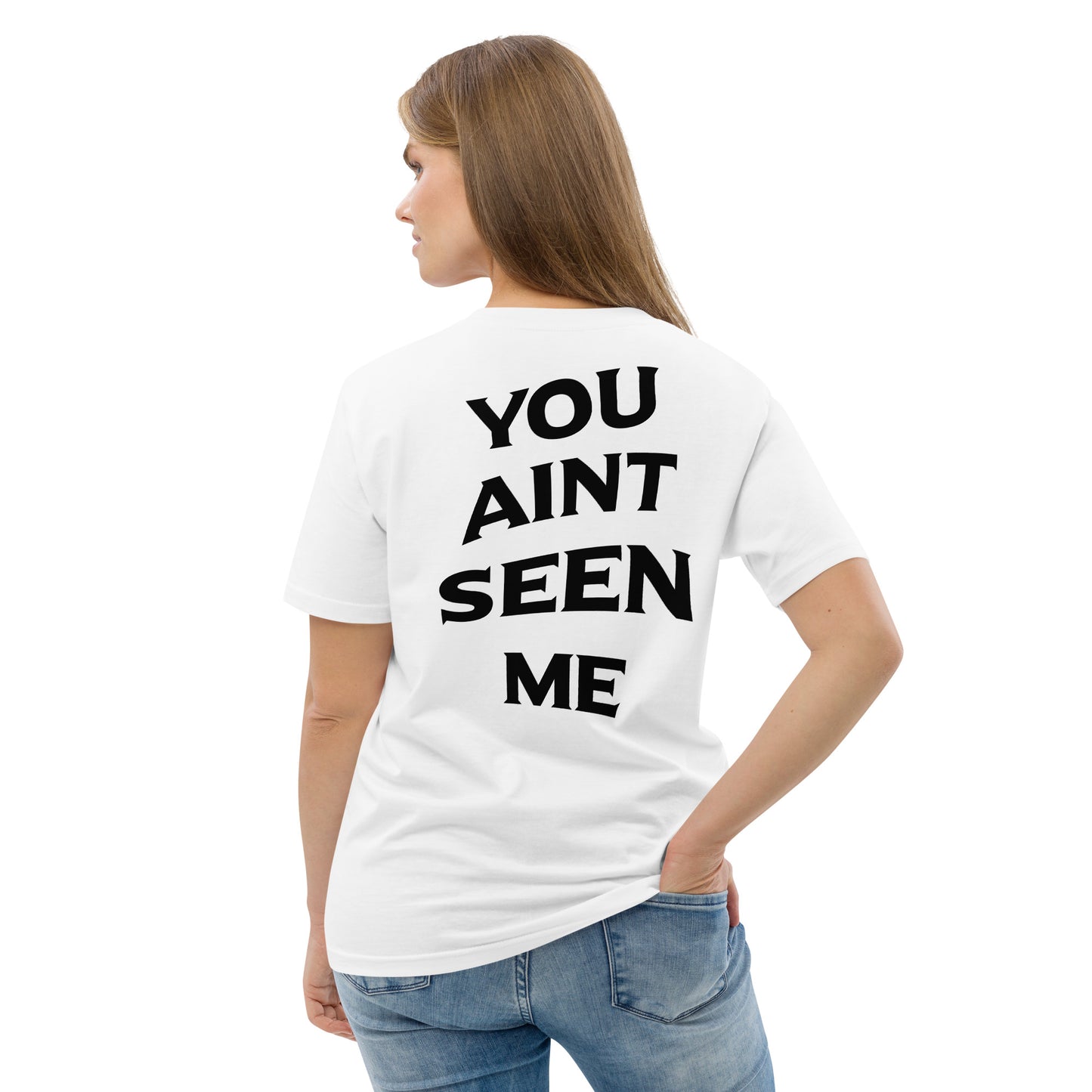 “YOU AINT SEEN ME” Unisex organic cotton t-shirt
