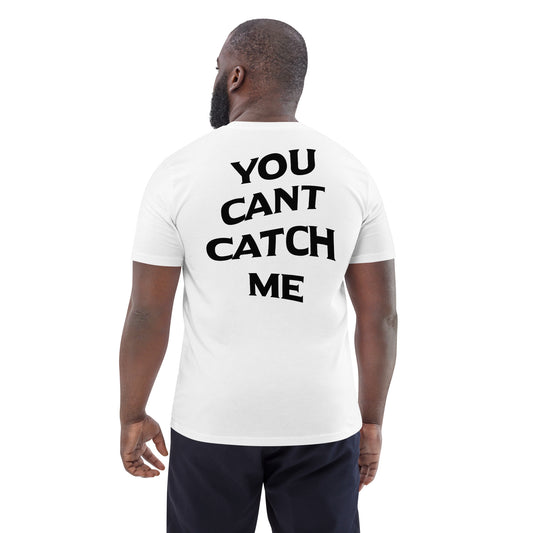 “YOU CANT CATCH ME” Unisex organic cotton t-shirt