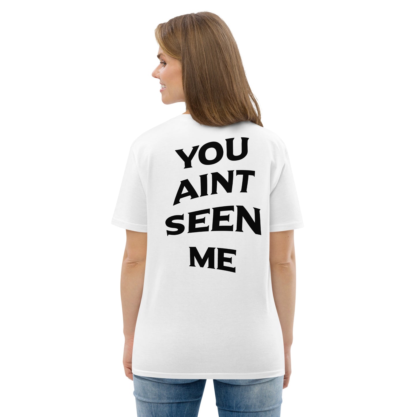 “YOU AINT SEEN ME” Unisex organic cotton t-shirt