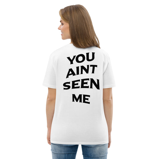 “YOU AINT SEEN ME” Unisex organic cotton t-shirt